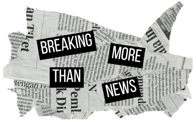 Breaking More Than News